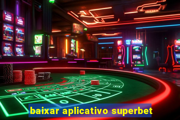 baixar aplicativo superbet